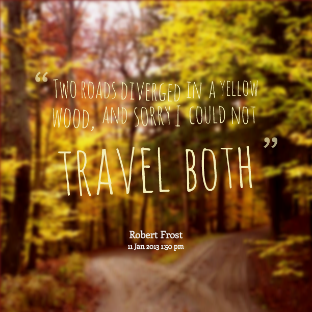 choosing own life paths as portrayed in robert frosts the road not taken choosing own life paths as portrayed in robert frosts the road not taken